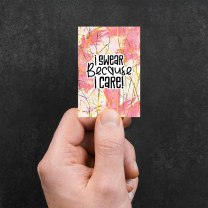 I Swear Because I Care! Sticker