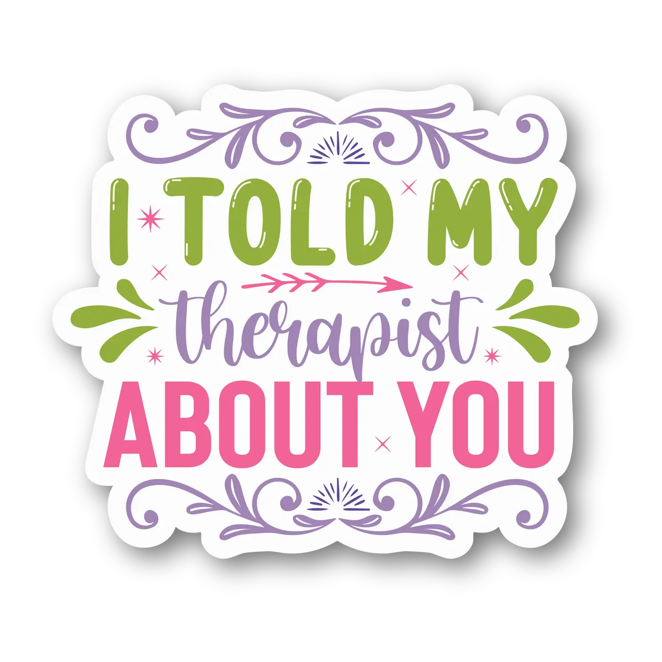 I Told My Therapist About You Magnet