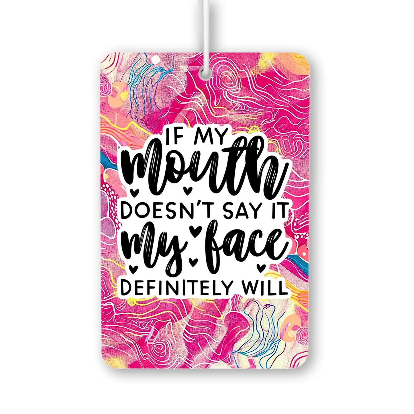 If My Mouth Doesn't Say It Air Freshener