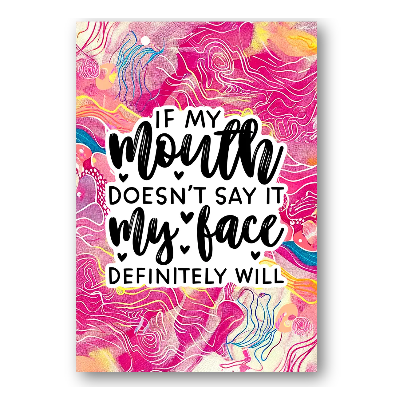 If My Mouth Doesn't Say It Sticker