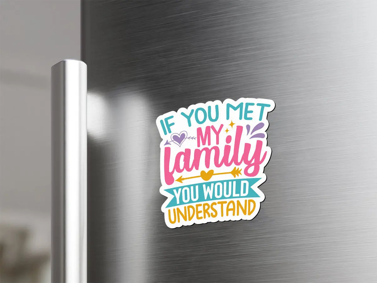 If You Met My Family Magnet