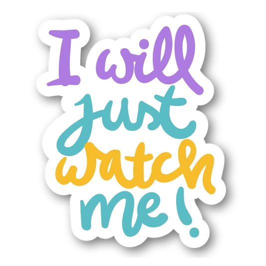 Inspirational Quote Sticker - 'I will just watch me!'