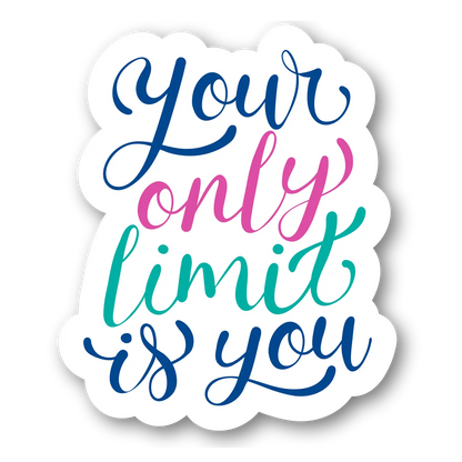 Inspirational Quote 'Your Only Limit is You' Sticker