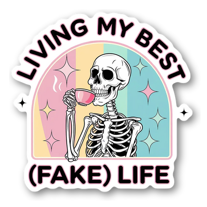 Living My Best (Fake) Life Skeleton Sticker