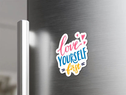 Love Yourself First Magnet