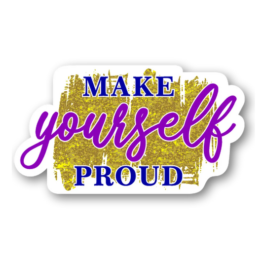 Make Yourself Proud Motivational Sticker