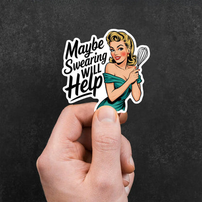 Maybe Swearing Will Help Sticker