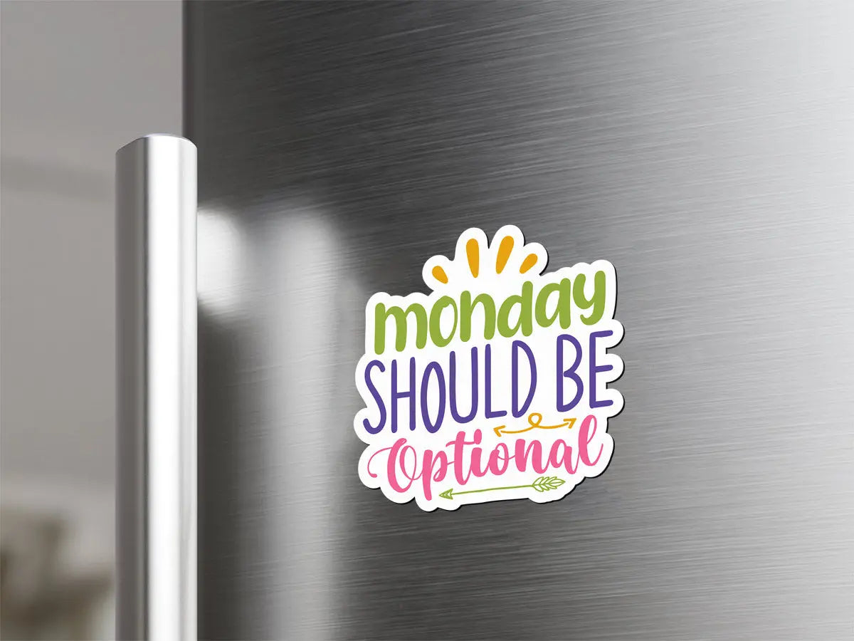 Monday Should Be Optional Magnet