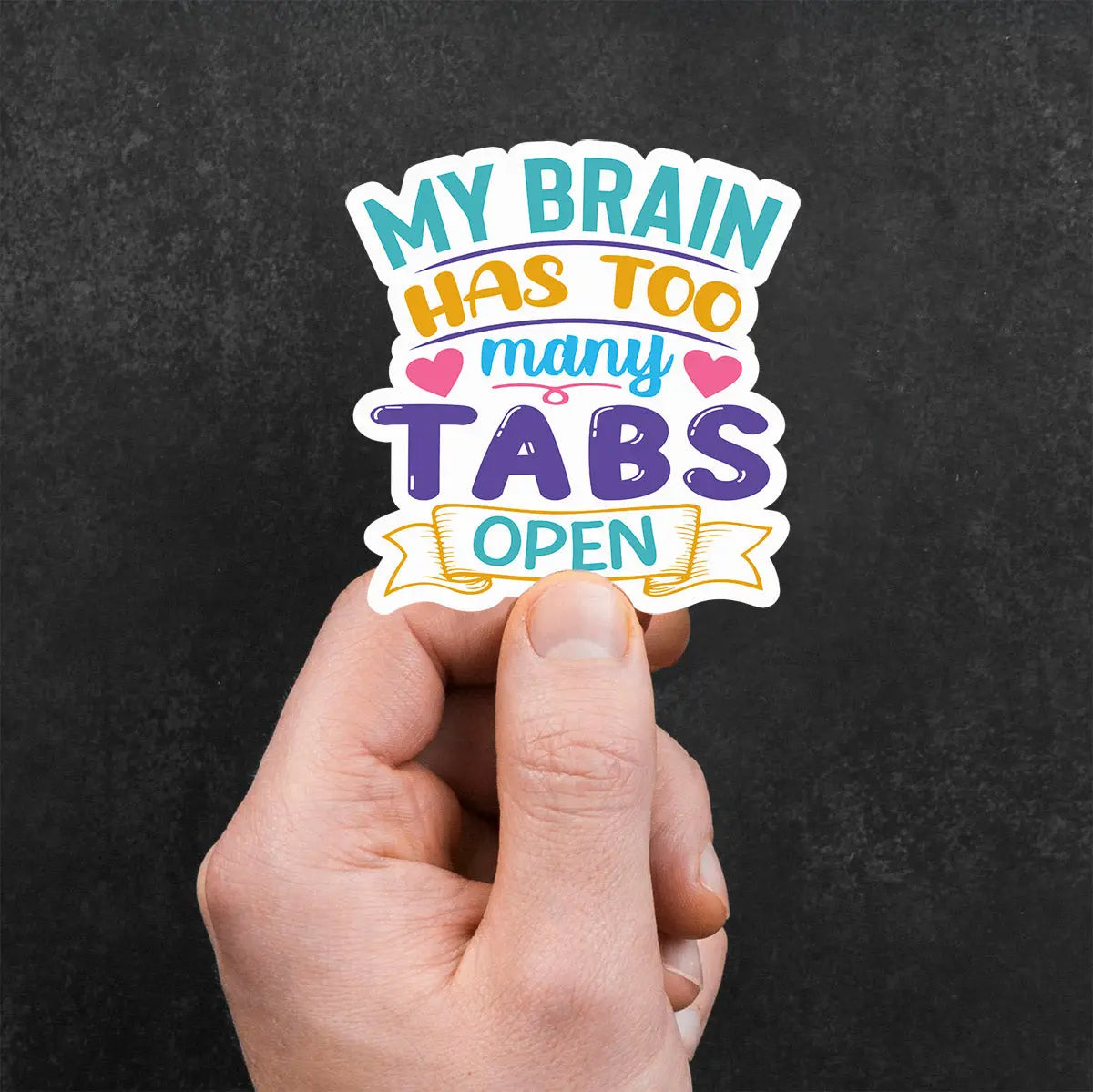 My Brain Has Too Many Tabs Open Sticker