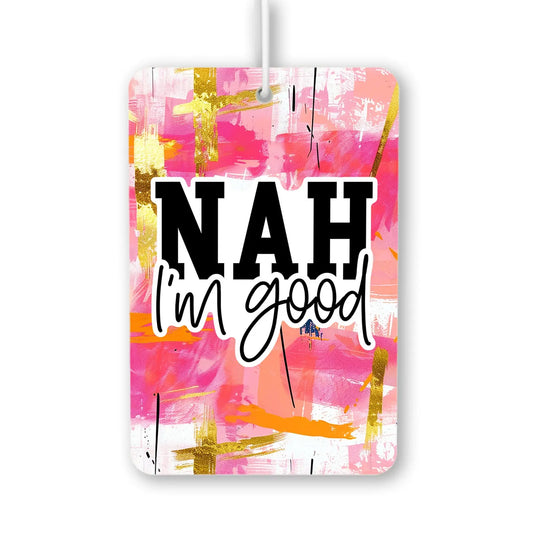 Nah I'm Good Air Freshener