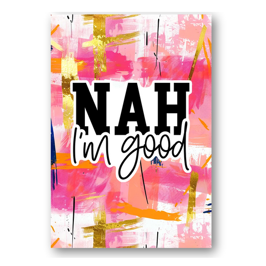 Nah I'm Good Sticker