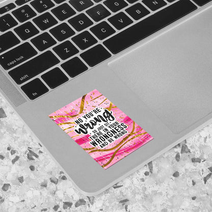 No You're Wrong Sticker