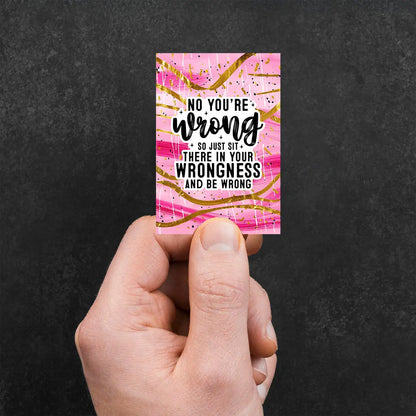 No You're Wrong Sticker