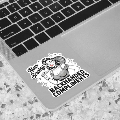 Now Serving Backhanded Compliments Sticker