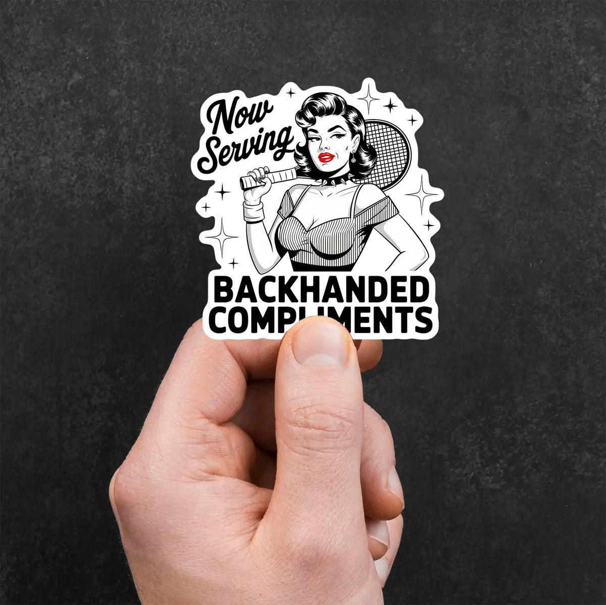 Now Serving Backhanded Compliments Sticker