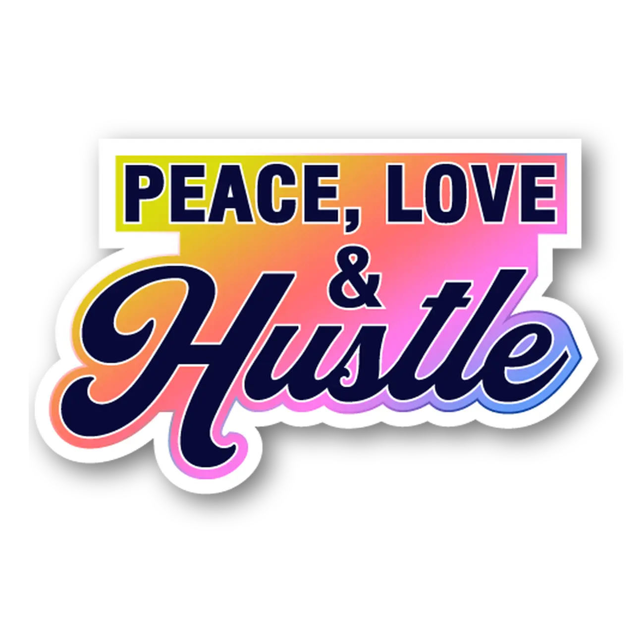 Peace, Love & Hustle Sticker