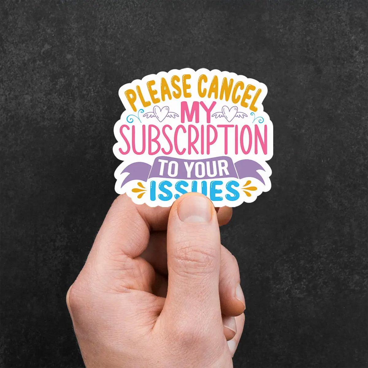 Please Cancel My Subscription to Your Issues Sticker