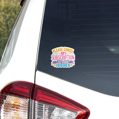 Please Cancel My Subscription to Your Issues Sticker