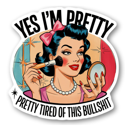 Pretty Tired of This Bullshit Sticker