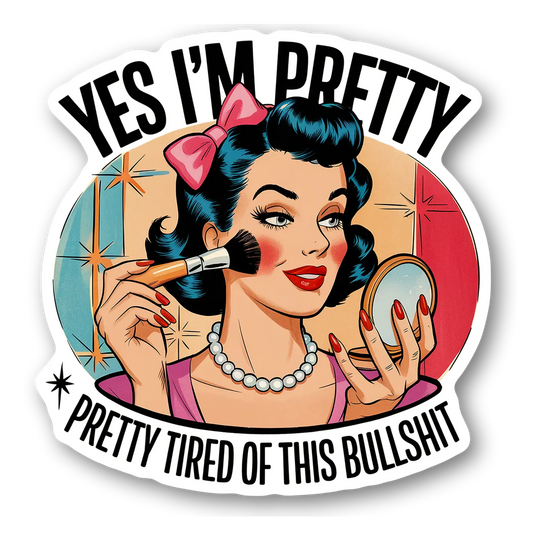 Pretty Tired of This Bullshit Sticker