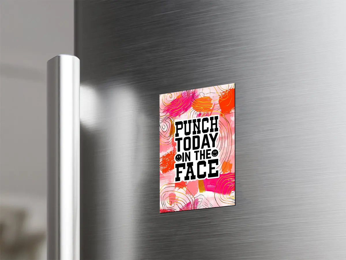 Punch Today In The Face Magnet
