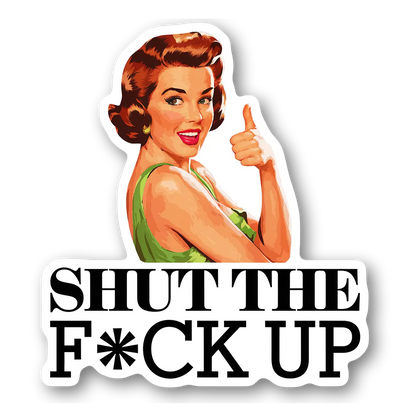 Retro Humor Magnet - 'Shut the F*ck Up' Magnet