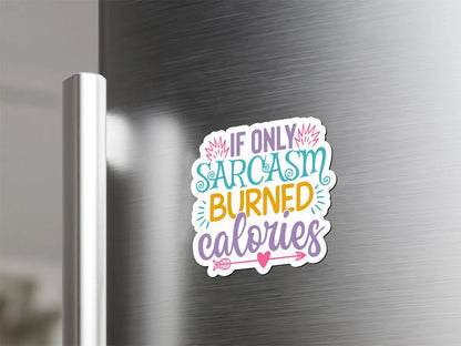 Sarcasm Burned Calories Magnet