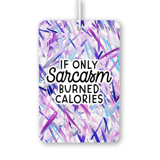 Sarcasm Burns Calories Air Freshener
