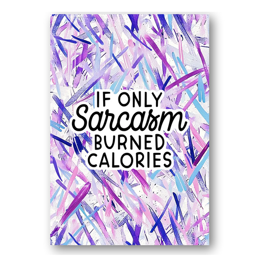 Sarcasm Burns Calories Magnet