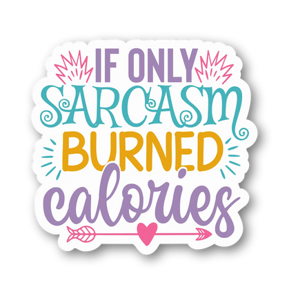 Sarcasm Burns Calories Sticker