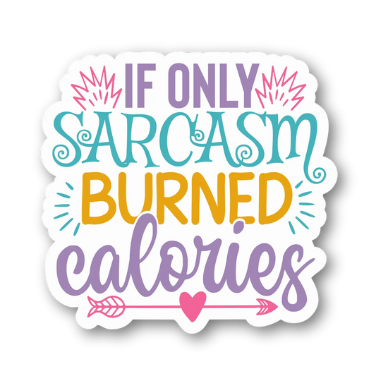 Sarcasm Burns Calories Sticker