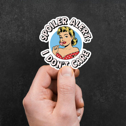 Spoiler Alert: I Don't Care Sticker