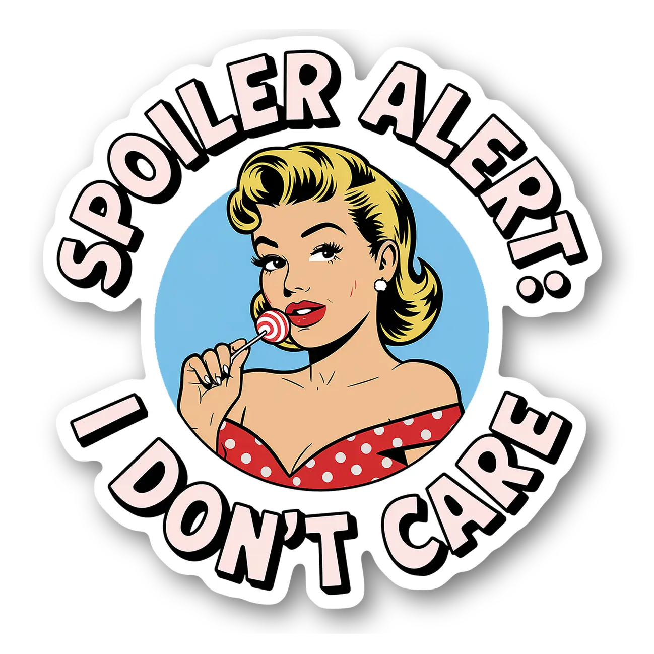 Spoiler Alert: I Don't Care Sticker