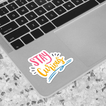 Stay Curious Inspirational Quote Sticker