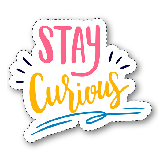 Stay Curious Inspirational Quote Sticker