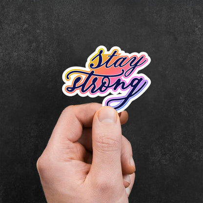 Stay Strong Motivational Quote Sticker