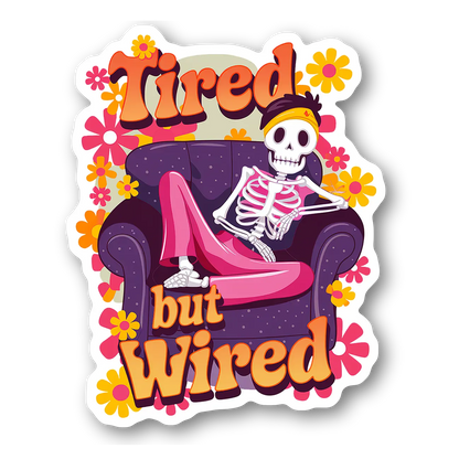 Tired but Wired Skeleton Sticker