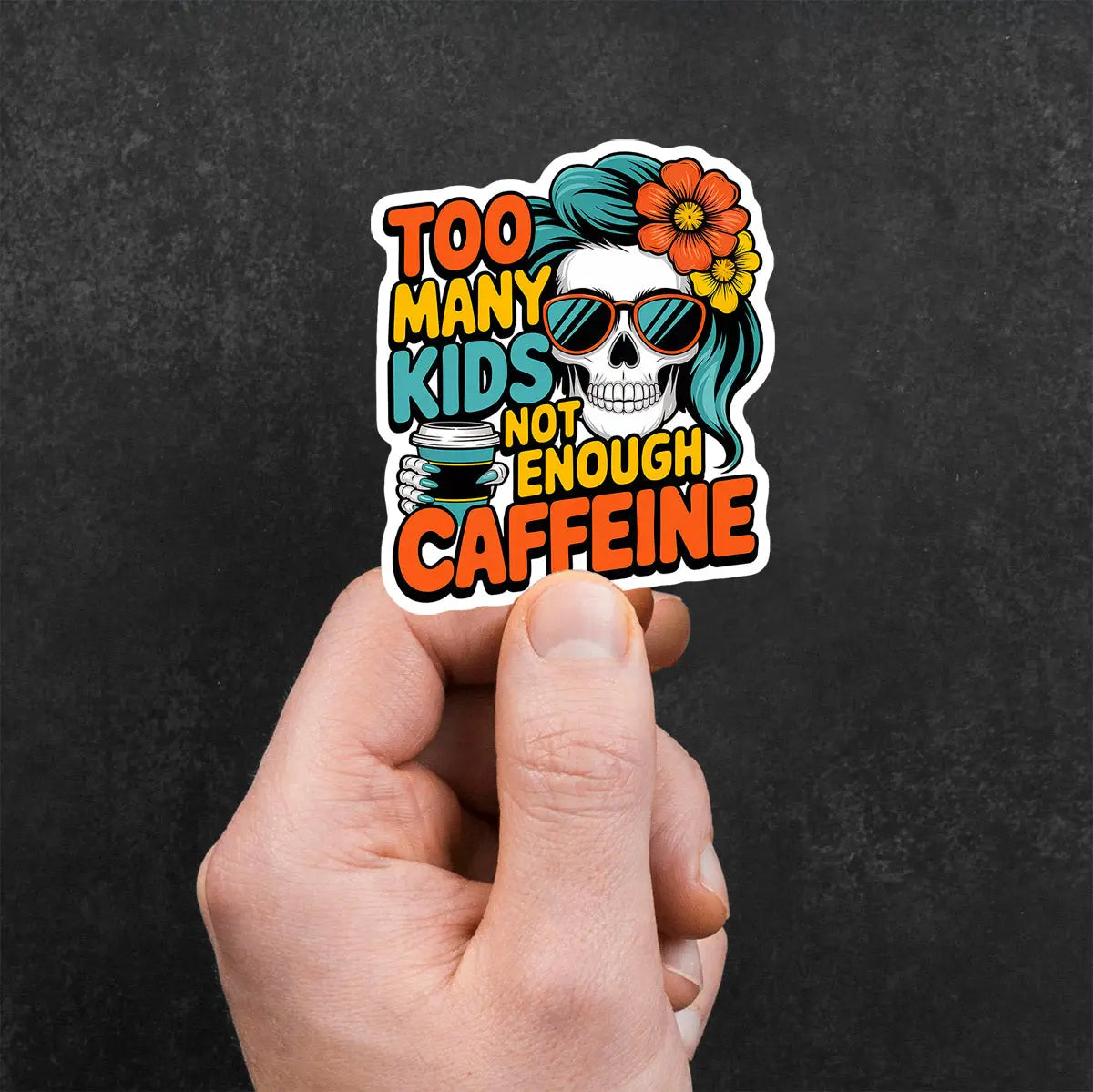 Too Many Kids Not Enough Caffeine Sticker