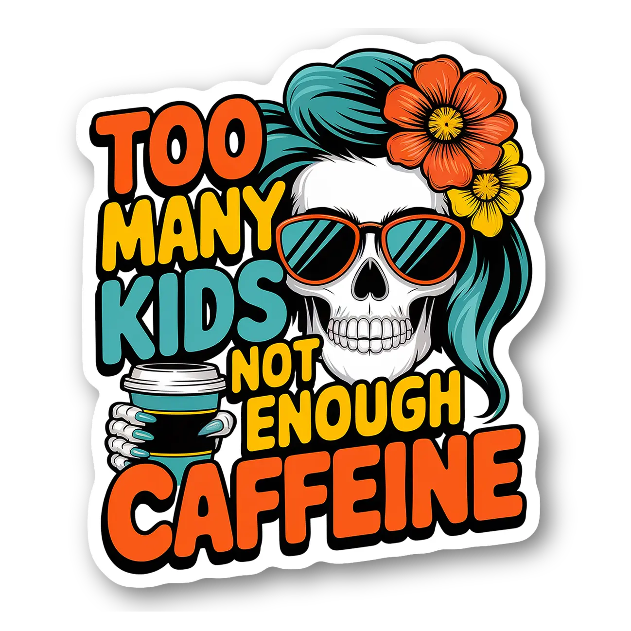 Too Many Kids Not Enough Caffeine Sticker