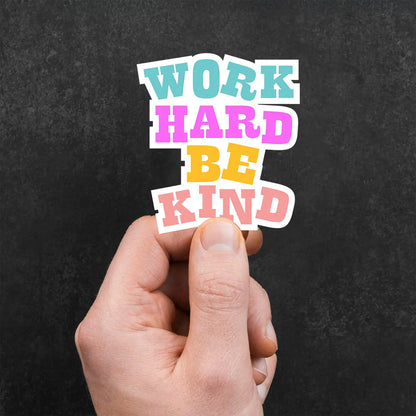 Work Hard Be Kind Sticker