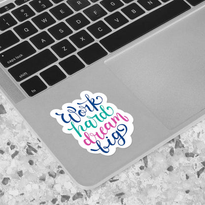 Work Hard Dream Big Sticker