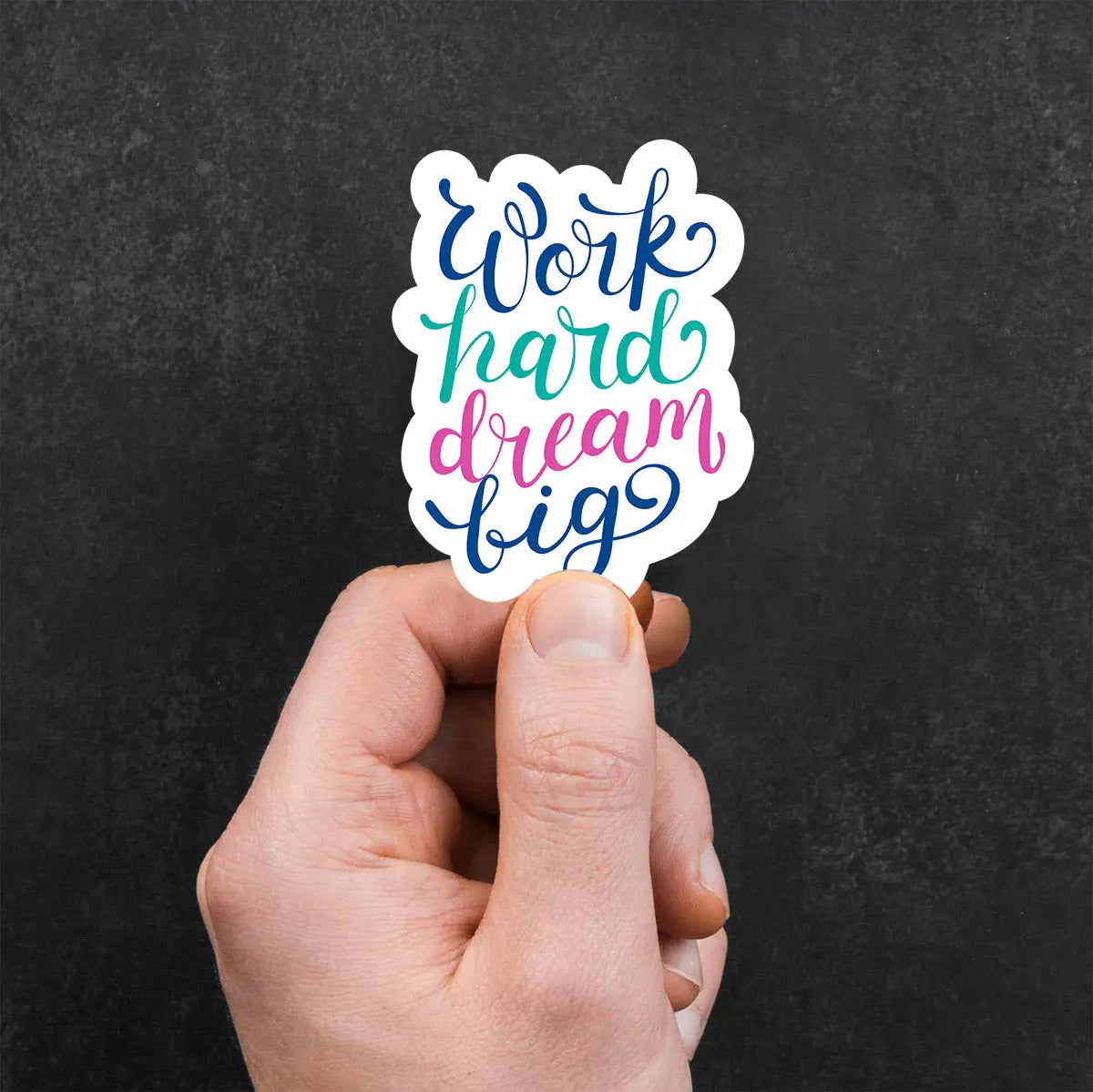 Work Hard Dream Big Sticker