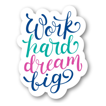 Work Hard Dream Big Sticker