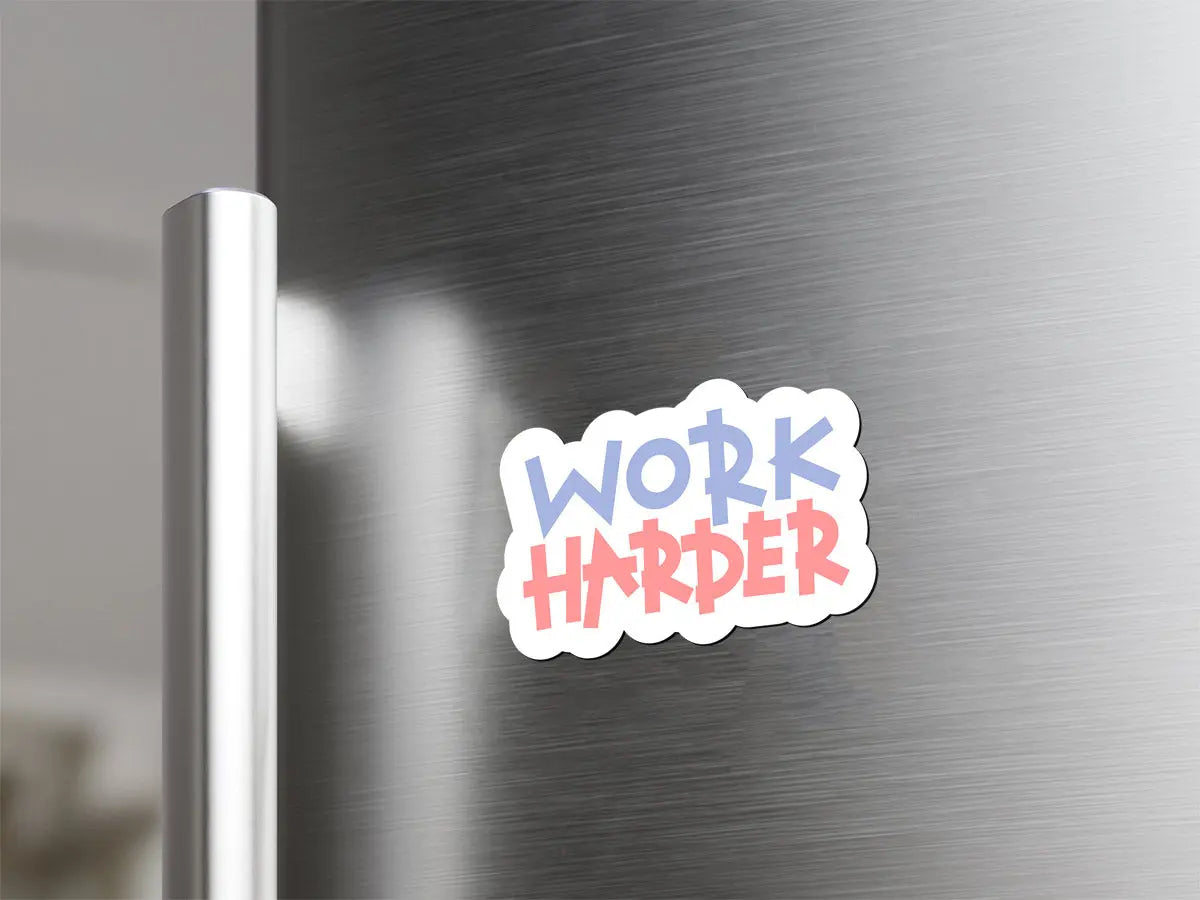 Work Harder Motivational Magnet