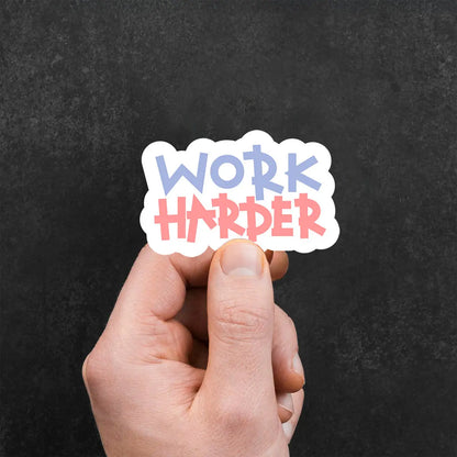 Work Harder Motivational Sticker