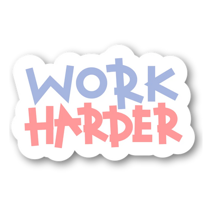 Work Harder Motivational Sticker