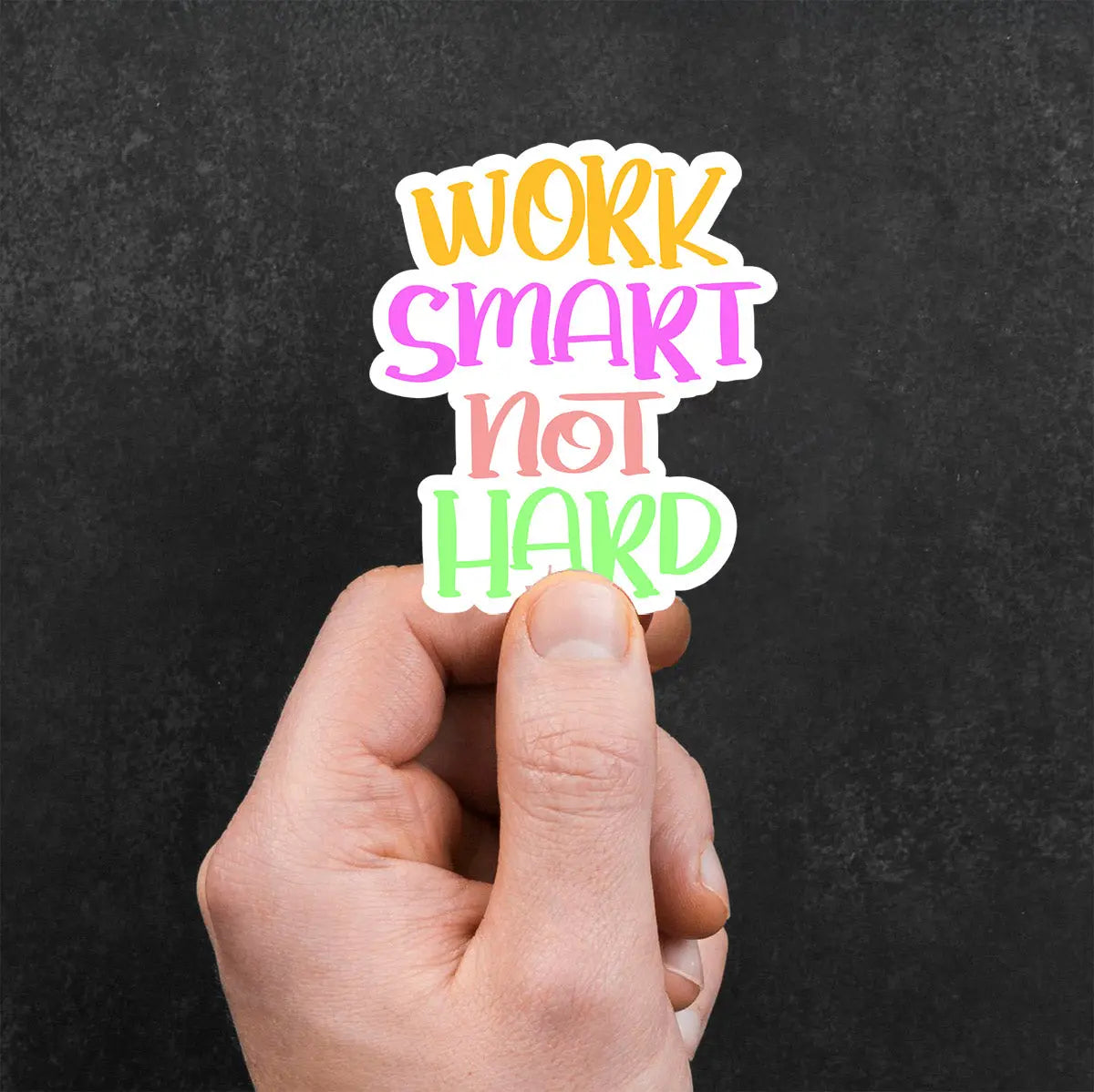 Work Smart Not Hard Sticker